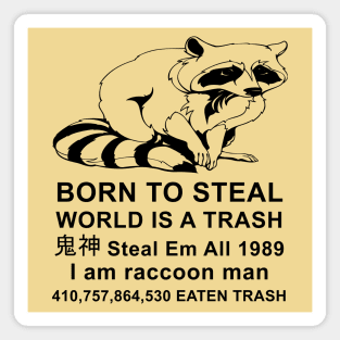 Born To Steal World Is A Trash - Raccoon Meme Magnet